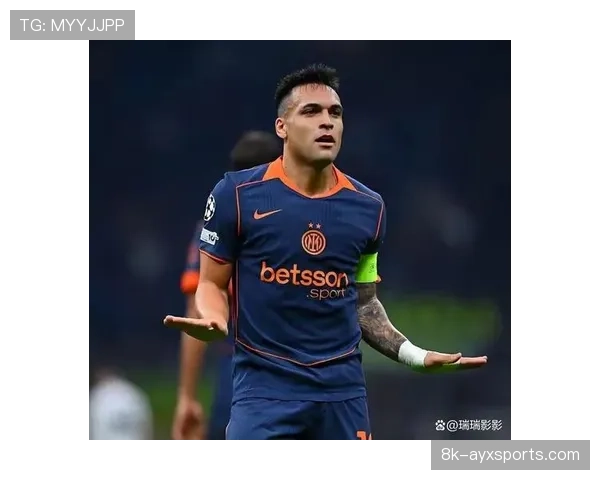 深度报道：国米门将劳塔罗·马丁内斯的队长成长之路